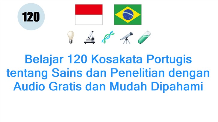 Belajar 120 Kosakata Portugis tentang Sains dan Penelitian dengan Audio Gratis dan Mudah Dipahami